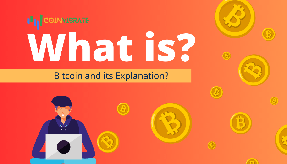 What is Bitcoin and its Explanation?